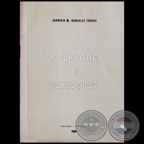 FOLKLORE DEL PARAGUAY - Autor: DIONISIO M. GONZLEZ TORRES - Ao: 1980